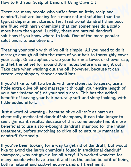 This article explains how olive oil can be used as a natural treatment for dandruff.